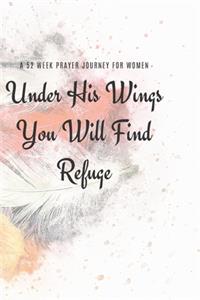 Under His Wings You Will FInd Refuge