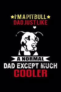 I'm A Pitbull Dad Just Like A Normal Dad Except Much Cooler