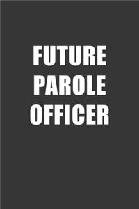 Future Parole Officer Notebook