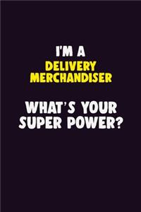 I'M A Delivery Merchandiser, What's Your Super Power?