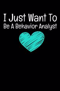 I Just Want To Be A Behavior Analyst