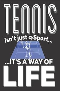 Tennis Isn't Just A Sport It's A Way Of Life