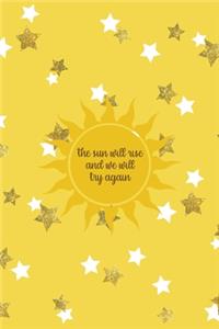 The Sun Will Rise And We Will Try Again