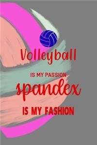 Volleyball Is My Passion Spandex Is My Fashion