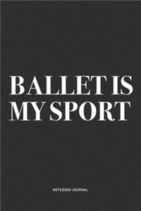 Ballet Is My Sport