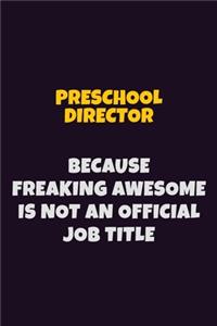 Preschool Director, Because Freaking Awesome Is Not An Official Job Title