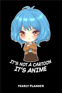 It's Not A Cartoon It's Anime Yearly Planner