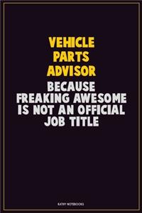 Vehicle Parts Advisor, Because Freaking Awesome Is Not An Official Job Title