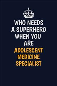Who Needs A Superhero When You Are Adolescentmedicinespecialist