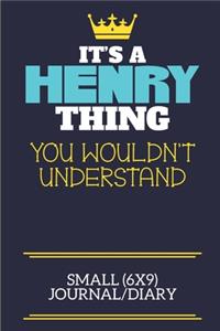 It's A Henry Thing You Wouldn't Understand Small (6x9) Journal/Diary