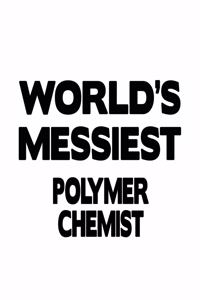 World's Messiest Polymer Chemist