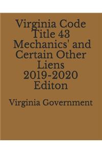 Virginia Code Title 43 Mechanics' and Certain Other Liens 2019-2020 Edition