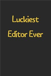 Luckiest Editor Ever