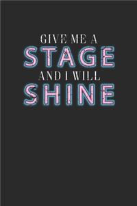 Give Me A Stage And I Will Shine