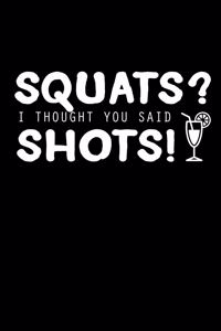Squats? I thought you said shots!