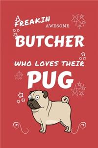 A Freakin Awesome Butcher Who Loves Their Pug