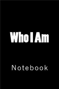 Who I Am