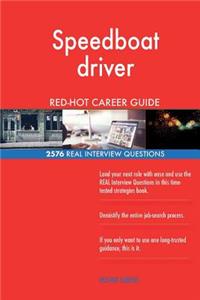 Speedboat driver RED-HOT Career Guide; 2576 REAL Interview Questions