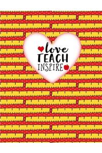 Teacher Thank You - Love Teach Inspire: Teacher Notebook - Journal or Planner for Teacher Gift: Great for Teacher Appreciation/Thank You/Retirement/Year End Gift - Yellow Rulers