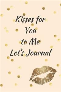 Kisses for You to Me Let's Journal