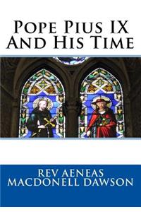 Pope Pius IX And His Time
