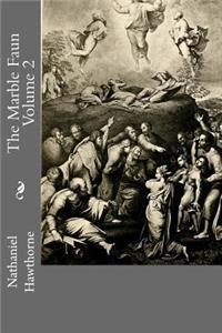 The Marble Faun Volume 2