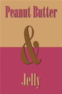 Peanut Butter & Jelly: Journal, Notebook, Diary (Ampersand Series), 110 Pages, College Ruled, 6x9 Inches