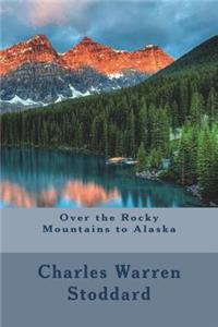 Over the Rocky Mountains to Alaska