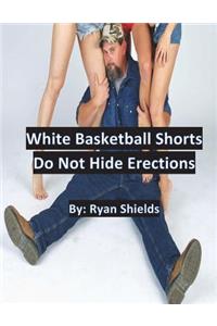 White Basketball Shorts Do Not Hide Erections