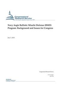 Navy Aegis Ballistic Missile Defense (Bmd) Program: Background and Issues for Congress