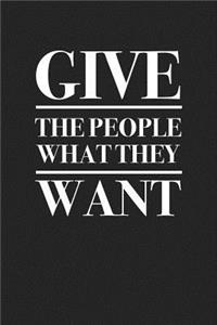 Give the People What They Want