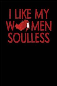 I Like My Women Soulless