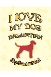 I Love My Dog Dalmatian - Dog Owner Notebook