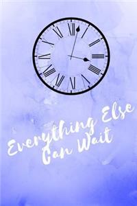Everything else can wait