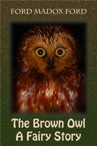 The Brown Owl a Fairy Story