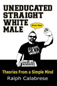 Uneducated Straight White Male