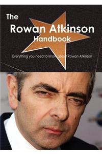 The Rowan Atkinson Handbook - Everything You Need to Know about Rowan Atkinson