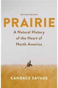 Prairie: A Natural History of the Heart of North America: Revised Edition