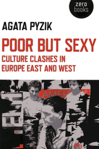 Poor but Sexy – Culture Clashes in Europe East and West