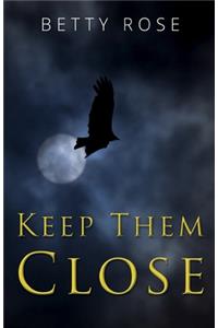 Keep Them Close