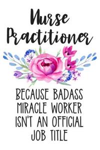 Nurse Practitioner Because Badass Miracle Worker Isn't an Official Job Title