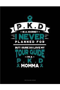 Pkd Is a Journey I Never Planned For, But I Sure Do Love My Tour Guide, I'm a Pkd Momma