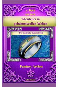 Abenteuer in Geheimnisvollen Welten 2. Buch Zur Serie: Der Magische Wunschring
