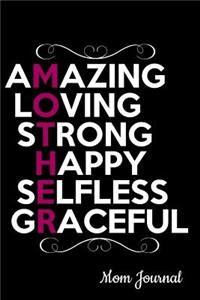 Amazing Loving Strong Happy Selfless Graceful Mother Mom Journal