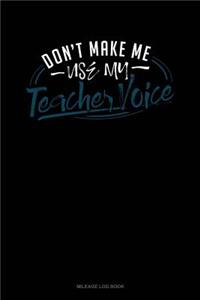 Don't Make Me Use My Teacher Voice