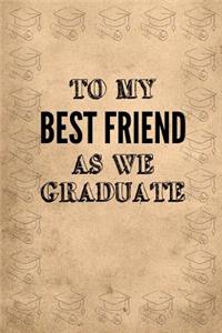 To My Best Friend as We Graduate