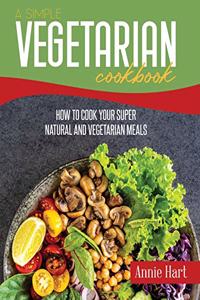 A Simple Vegetarian Cookbook