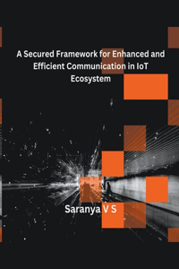 Secured Framework for Enhanced and Efficient Communication in IoT Ecosystem