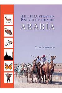 The Illustrated Encyclopaedia of Arabia