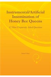 Instrumental/Artificial Insemination of Honey Bee Queens